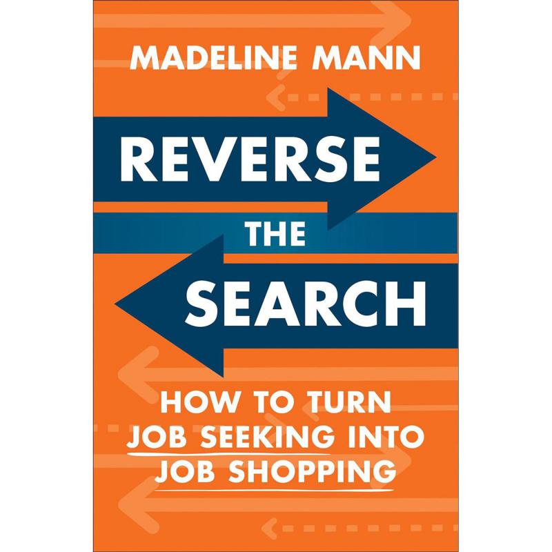 Reverse The Search - How to Turn Job Seeking Into Job Shopping