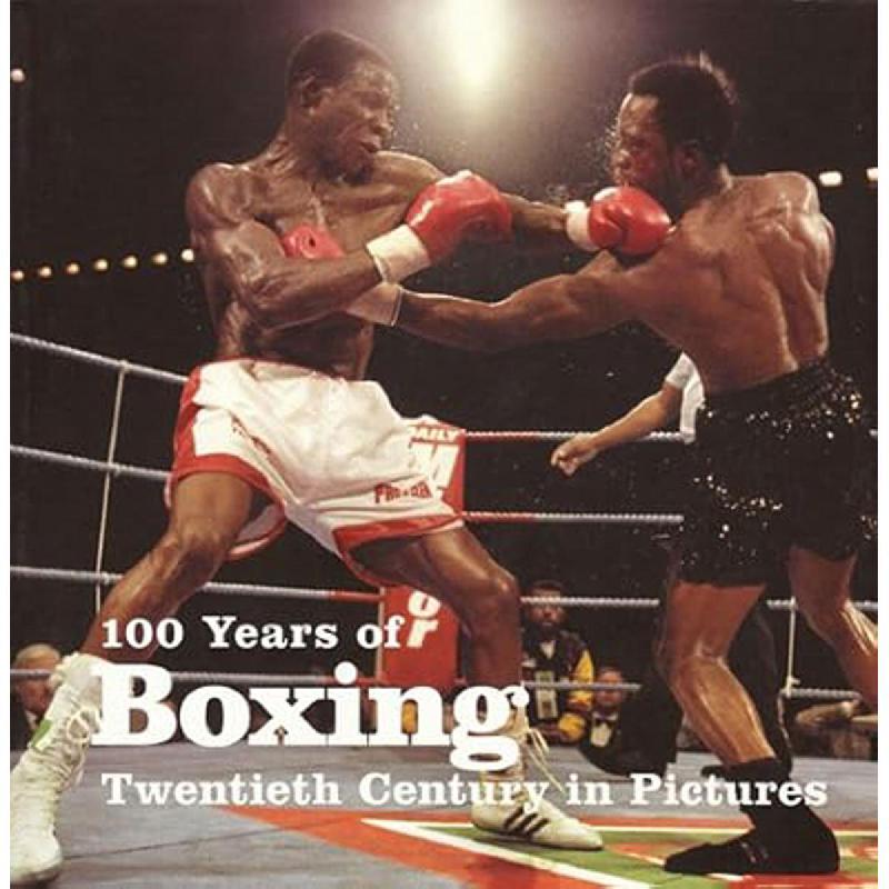 100‎ Years of Boxing | الهوايات والأشغال اليدوية | التصوير | الكتب الانجليزية | وصل حديثاً | الشحن الدولي