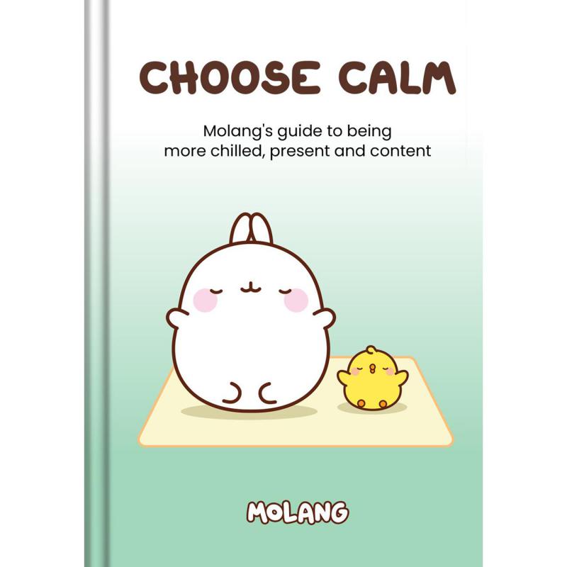 Molang: Choose Calm - Molang's Guide to Being More Chilled, Present and Content