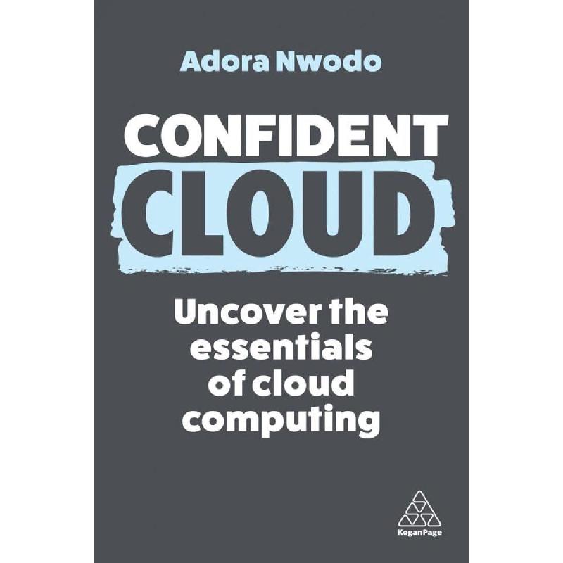 Confident: Cloud - Uncover The Essentials of Cloud Computing and Development