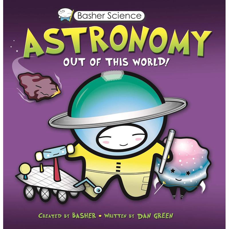 Basher Science: Astronomy - Out of This World!