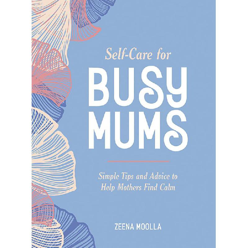 Self-Care for Busy Mums: Simple Tips and Advice to Help Mothers Find Calm | تطوير الذات | تطوير الذات | الكتب الانجليزية | الشحن الدولي