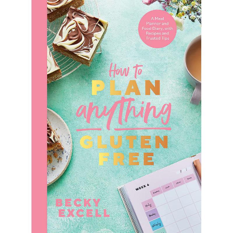 How to Plan Anything Gluten Free - A Meal Planner and Food Diary | Cookery | English Books | New Arrivals