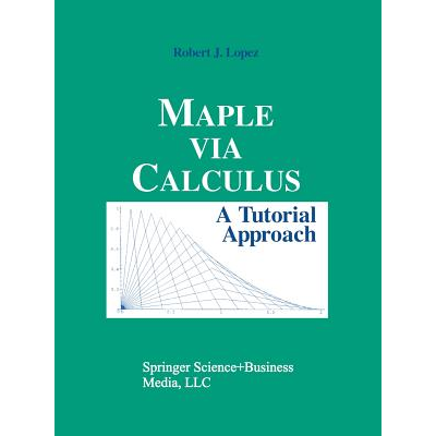 Maple via Calculus : A Tutorial Approach Lopez, Robert J. - Jarir.com KSA