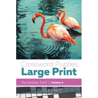 Crossword Puzzles Large Print (Intermediate Level) Vol 4 Puzzle Crazy