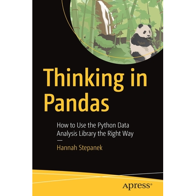 Thinking in Pandas : How to Use the Python Data Analysis Library the ...
