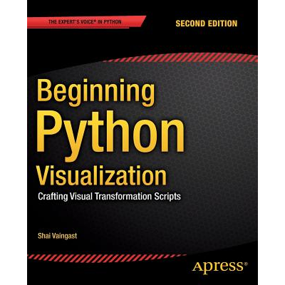 Beginning Python Visualization : Crafting Visual Transformation Scripts ...
