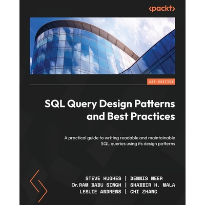 SQL Query Design Patterns and Best Practices: A practical guide to ...