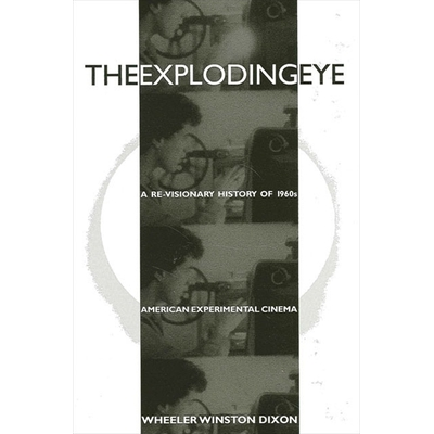 The Exploding Eye : A Re-Visionary History of 1960s American ...