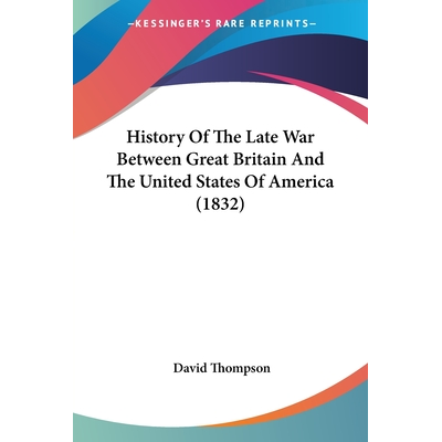 History Of The Late War Between Great Britain And The United States Of ...