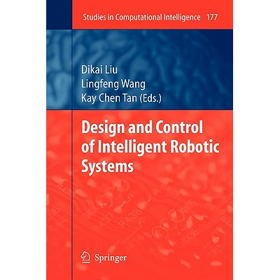Design and Control of Intelligent Robotic Systems Liu, Dikai - Jarir ...