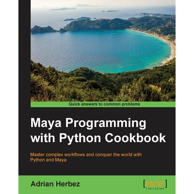 Maya Programming with Python Cookbook: Master complex workflows and ...