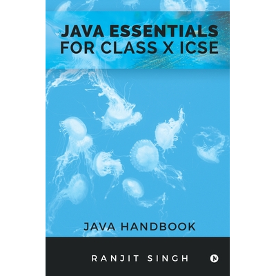 Java Essentials for Class X ICSE: Java Handbook Ranjit Singh, - Jarir ...