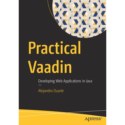 Practical Vaadin : Developing Web Applications in Java Duarte ...