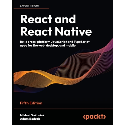 React and React Native - Fifth Edition: Build cross-platform JavaScript ...
