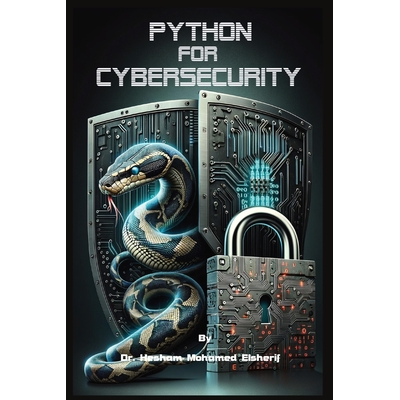 Python For Cybersecurity Elsherif, Hesham Mohamed - Jarir.com KSA
