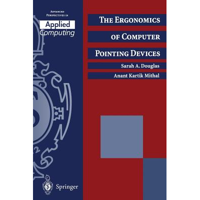 The Ergonomics of Computer Pointing Devices Douglas, Sarah A. - Jarir ...