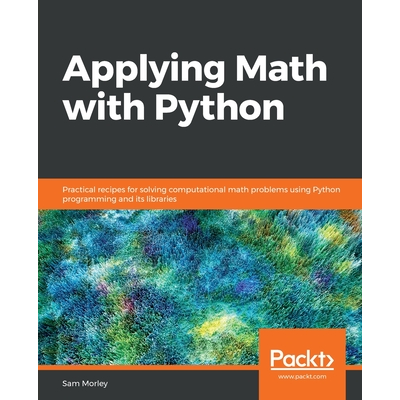 Applying Math with Python: Practical recipes for solving computational ...