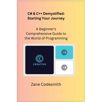 C# & C++ Demystified: A Beginners Comprehensive Guide to the World of ...