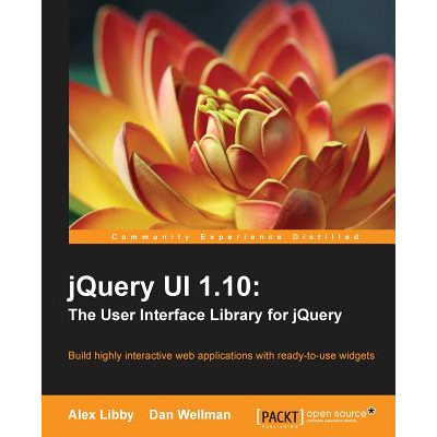 Jquery Ui 1.10: The User Interface Library for Jquery Libby, Alex ...
