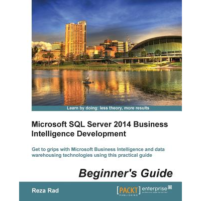 Microsoft SQL Server 2014 Business Intelligence Development Beginners ...