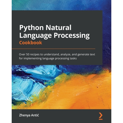 Python Natural Language Processing Cookbook: Over 50 recipes to ...