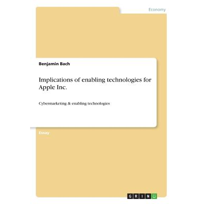 Implications of enabling technologies for Apple Inc.:Cybermarketing ...