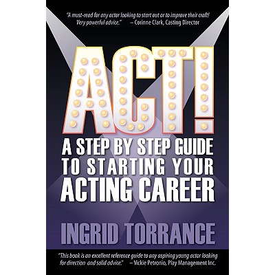 ACT!: A Step by Step Guide to Starting Your Acting Career Torrance ...