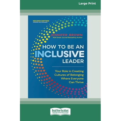 How to Be an Inclusive Leader, Second Edition: Your Role in Creating ...