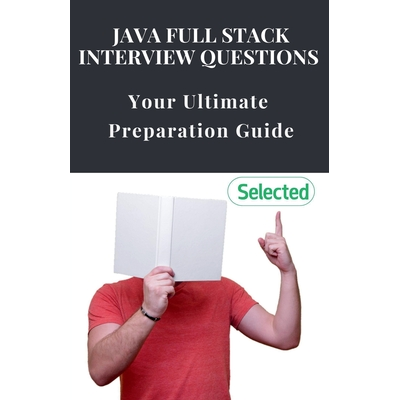 Java Full Stack Interview Questions: Your Ultimate Preparation Guide d ...