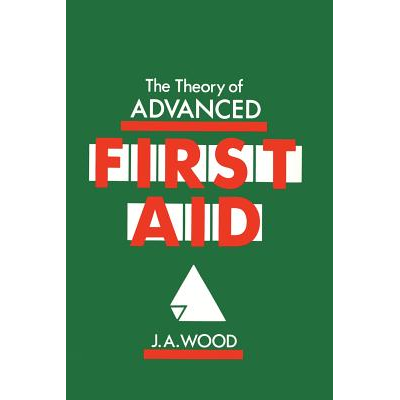 Initial Early Advanced The Theory of Advanced First Aid Wood, J.A. - Jarir.com KSA