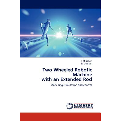 Random Wheeled Machine Two Wheeled Robotic Machine with an Extended Rod Goher, K. M. - Jarir ...