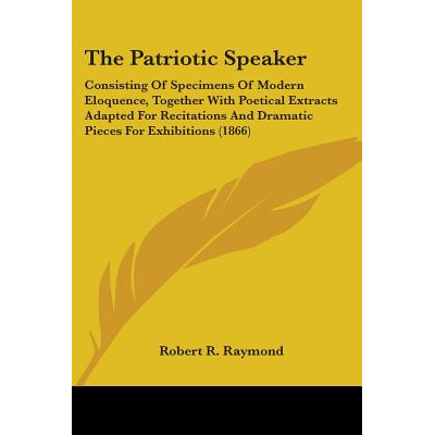 The Patriotic Speaker: Consisting Of Specimens Of Modern Eloquence ...