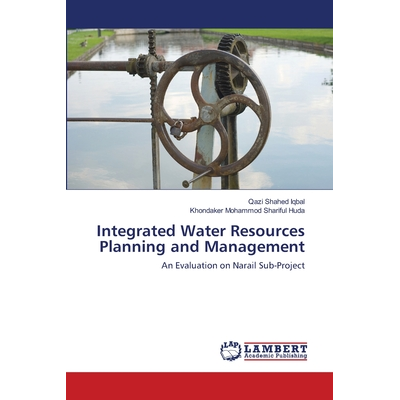 Integrated Water Resources Planning and Management Iqbal, Qazi Shahed ...