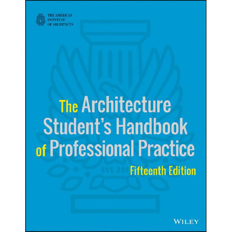 The Architecture Student's Handbook of Professional Practice Staffs of American Institute of