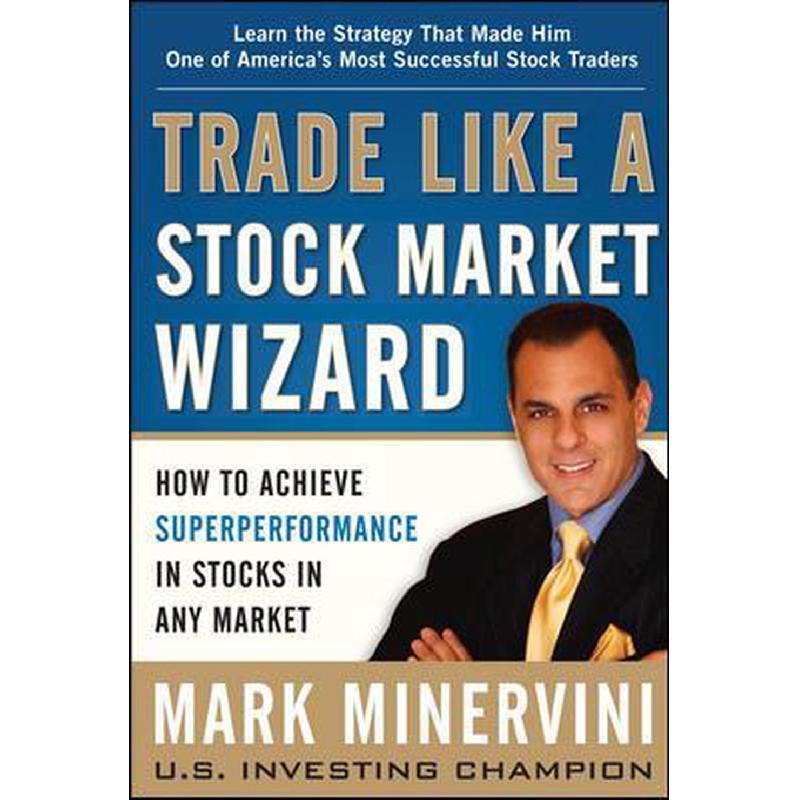 Trade Like a Stock Market Wizard - How to Achieve Super Performance in Stocks in any Market | الادارة والأعمال | الكتب الانجليزية | المال والاستثمار | الشحن الدولي