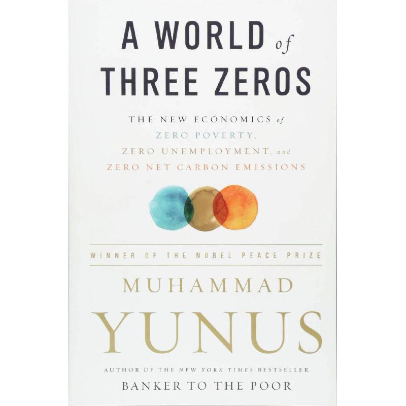 A World of Three Zeros - The New Economics of Zero Poverty | الادارة والأعمال | الاقتصاد | الكتب الانجليزية | وصل حديثاً | الشحن الدولي