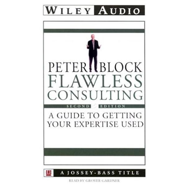 Flawless Consulting: Abridged 2nd Edition Wiley Audio Peter Block ...