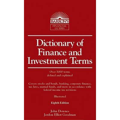 Dictionary of Finance and Investment Terms, 8th Edition Barron's Financial Guide John Downes ...