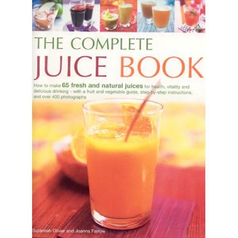 How to Make 65 Fresh and Natural Juices Complete Juice Book Suzannah
