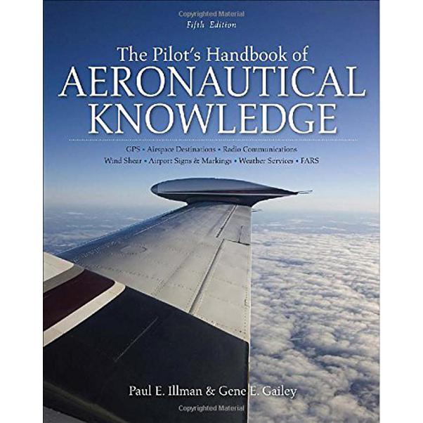 Pilot's Handbook of Aeronautical Knowledge, 5th Edition Paul Illman