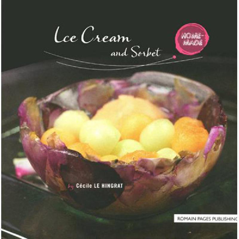 Ice Cream and Sorbet Home Made Cecile Le Hingrat مكتبة جرير السعودية