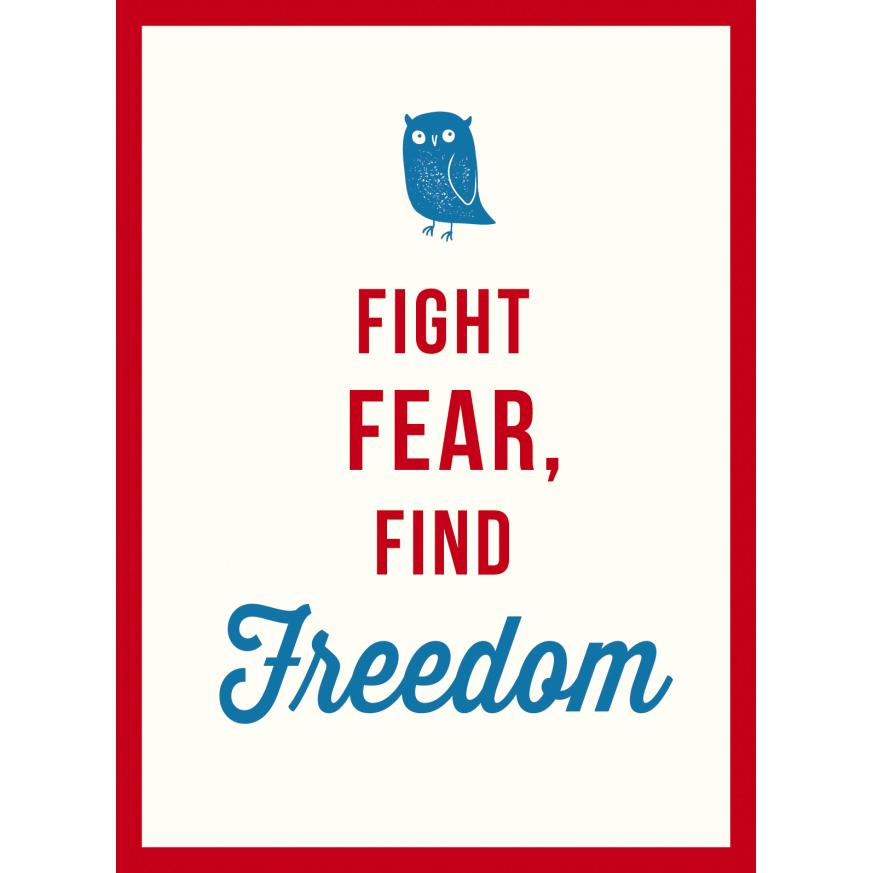 Fight Fear، Find Freedom