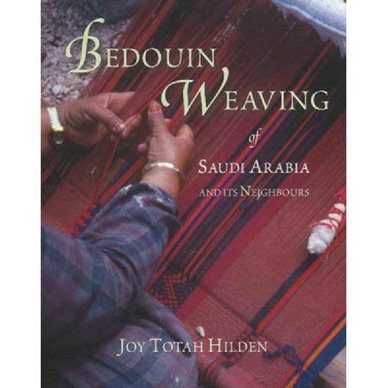 Bedouin Weaving, of Saudi Arabia and its Neighbours Joy Totah