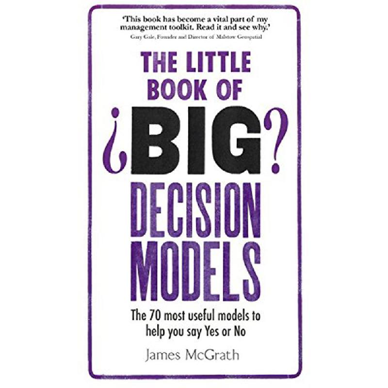 The Little Book of Big Decision Models - The 70 Most Useful Models to Help You Say Yes or No | الادارة والأعمال | الادارة | الكتب الانجليزية | أفضل العروض | الشحن الدولي