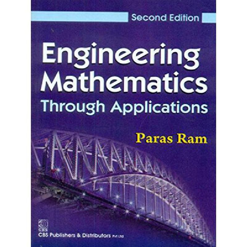 Engineering Mathematics, Through Applications, 2nd Edition Paras Ram ...