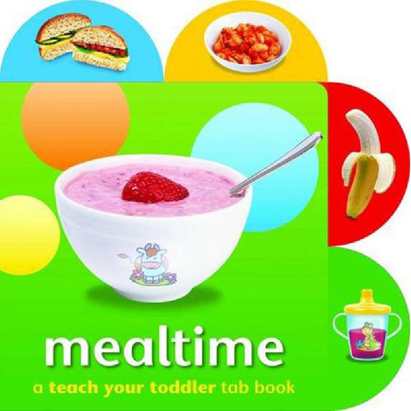 Mealtime (A Teach Your Toddler Tab Book) | Children Books | English Books | Global Shipping | Children - Preschool (1-5) | Children Board Books (3 - 5)