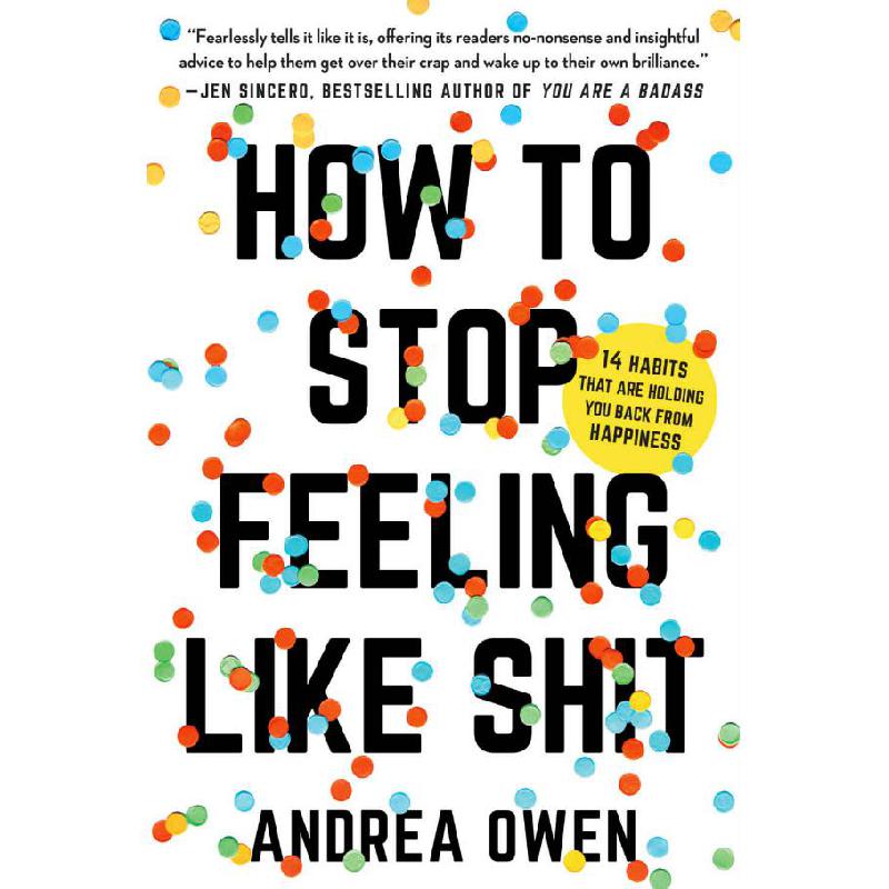 How to Stop Feeling Like Shit Andrea Owen - Jarir.com KSA