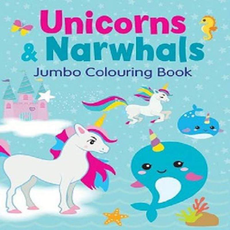 Unicorns and Narwhals Jumbo Colouring Book Jumbo Colouring Staffs of