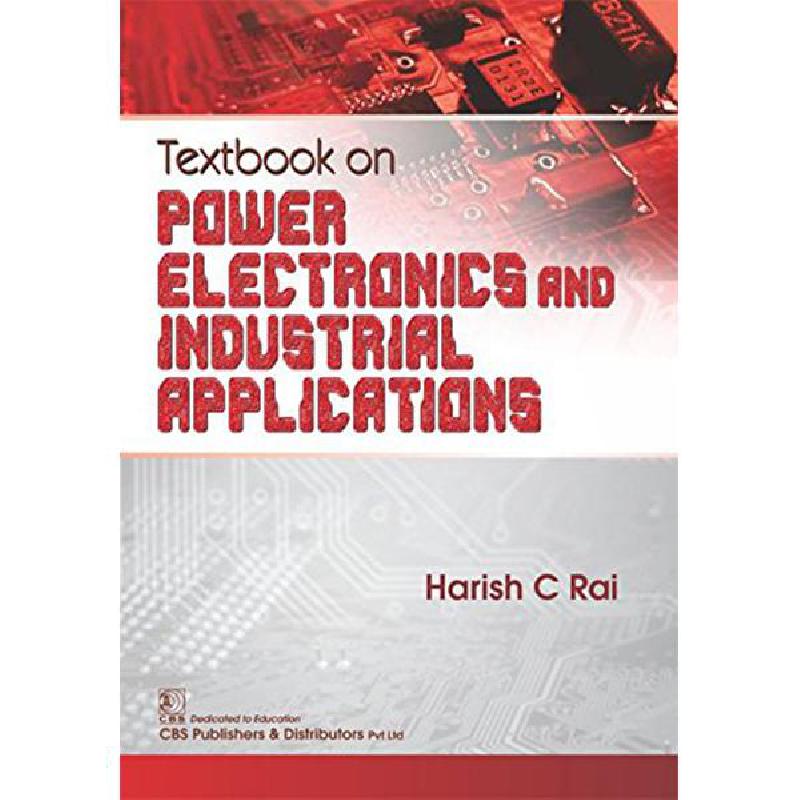Textbook on Power Electronics and Industrial Applications Harish Rai